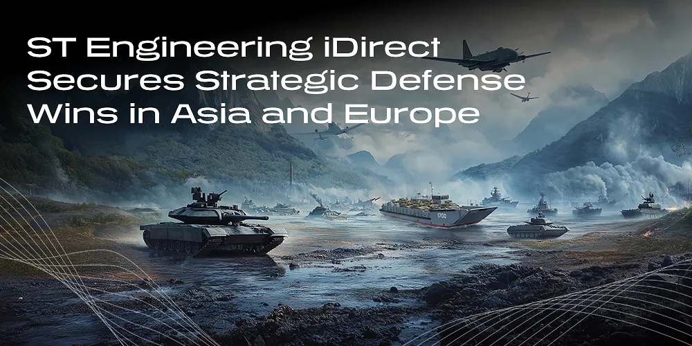 ST Engineering iDirect Secures Strategic Defense Wins in Asia and Europe